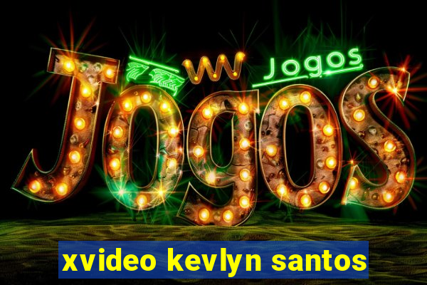 xvideo kevlyn santos